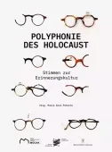 Polyphonie des Holocaust. 100 Stimmen zur Erinnerungskultur