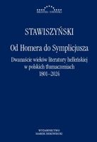 OD HOMERA DO SYMPLICJUSZA. DWANAŚCIE WIEKÓW. . WOJCIECH STAWISZYŃSKI