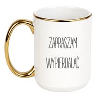 KUBEK "ZAPRASZAM WYPIERDALAĆ" Wzór - Duży Biało-Złoty 450 ml