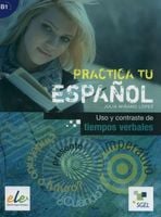 Practica tu espanol. Uso y contraste de... B1 - Minano Julia