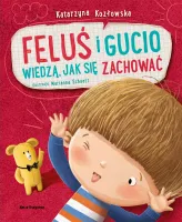 Książka dla dziecka przedszkolaka - Feluś i Gucio wiedzą, jak się zachować