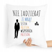 Dla Prezesa Viceprezesa Poduszka Nie Zadzieraj Z Nadrukiem Ze Zdjęciem