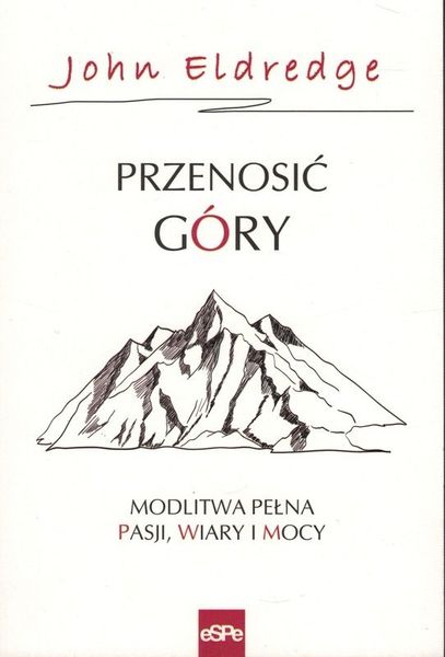 Przenosić góry - John Eldredge - oprawa miękka zdjęcie 1