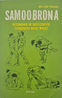 Samoobrona. Przewodnik po skutecznych technikach walki wręcz