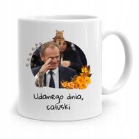 Kubek Donald Tusk Po Platforma Udanego Dnia Z Nadrukiem Ze Zdjęciem