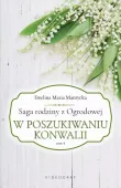 Saga rodziny z Ogrodowej. Tom 4. W poszukiwaniu konwalii