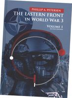 The Eastern Front In World War 3. Volume 1 wyd. 2 Phillip A. Petersen