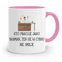 Kubek Różowy Dla Barmana W Cyrku Się Nie Śmieje Z Nadrukiem Ze Zdjęciem