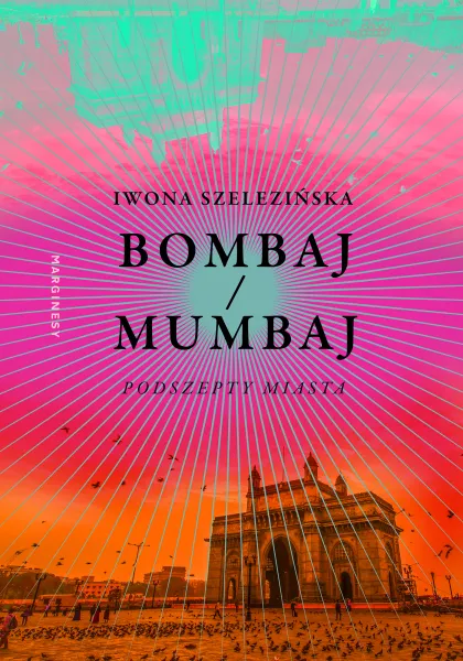 Bombaj/Mumbaj. Podszepty miasta zdjęcie 1