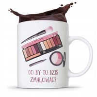 Kubek Prezent Kosmetyczki Co By Tu Dziś Zmalować Z Nadrukiem Ze Zdjęciem