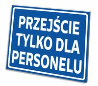 TABLICZKA PRZEJŚCIE TYLKO DLA PERSONELU 3 MM 32x21 CM PCV UV