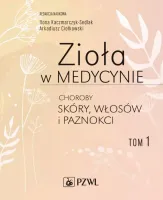 Zioła W Medycynie. Choroby Skóry, Włosów I Paznokci. Tom 1