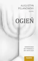 Ogień. Komentarze do Ewangelii św. Mateusza. Część 1