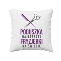 Poduszka najlepszej fryzjerki na świecie - poduszka z nadrukiem