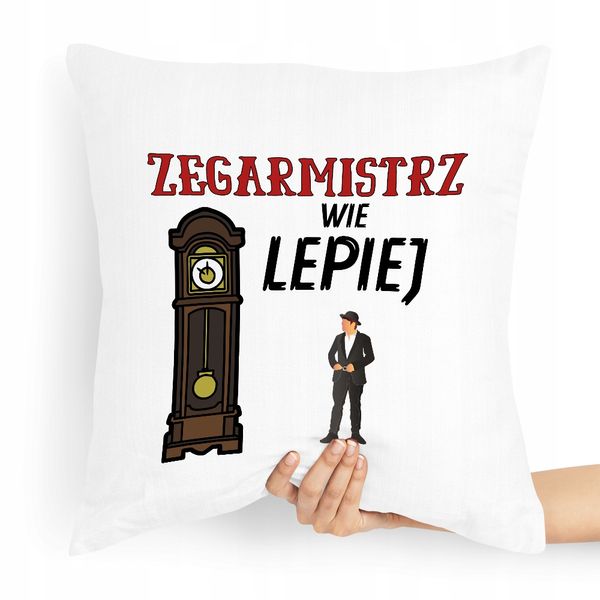 Poduszka Dla Zegarmistrza Zegarmistrz Wie Lepiej Z Nadrukiem Ze Zdjęciem zdjęcie 1