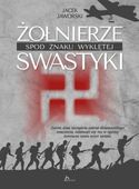 Żołnierze spod znaku wyklętej swastyki Jacek Jaworski