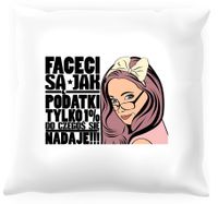 Poduszka -  Faceci są jak podatki