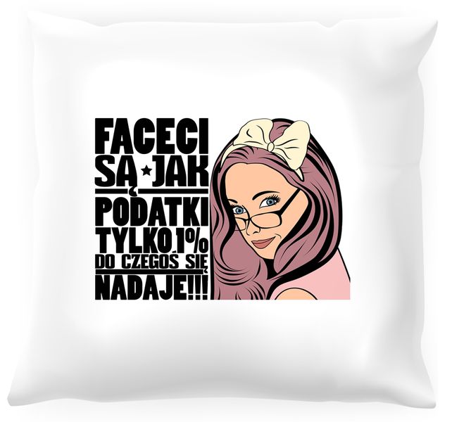 Poduszka -  Faceci są jak podatki zdjęcie 1