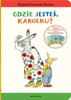 Królik Karolek. Gdzie jesteś, Karolku?