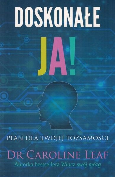 Doskonałe Ja - dr Caroline Leaf - oprawa miękka zdjęcie 2