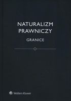 Naturalizm prawniczy Granice Brożek Bartosz, Stelmach Jerzy, Kurek Łukasz