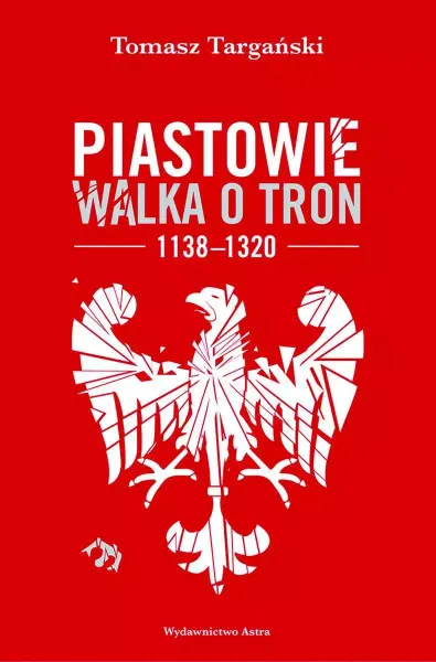 Piastowie. Walka o tron 1138-1320 zdjęcie 1