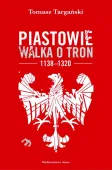 Piastowie. Walka o tron 1138-1320