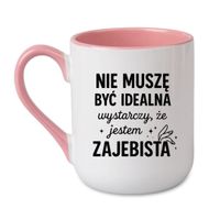KUBEK "NIE MUSZĘ BYĆ IDEALNA, WYSTARCZY, ŻE JESTEM ZAJEBISTA" Wzór - Elegant Coffee Różowy 330 ml
