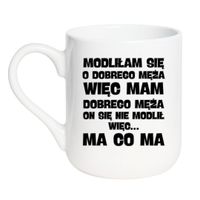 KUBEK "MODLIŁAM SIĘ O DOBREGO MĘŻA…" Wzór - Elegant Coffee 330 ml