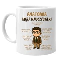 Anatomia męża nauczycielki - kubek na ŚMIESZNY prezent NA KONIEC ROKU