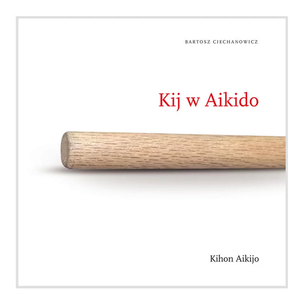 Kij W Aikido KIHON AIKIJO TOM I zdjęcie 1