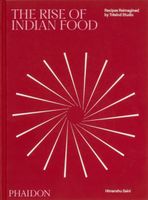The Rise of Indian Food: Recipes Reimagined by Tresind Studio