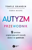Autyzm. Przewodnik. 9 Postaw Wspierających Rozwój Dzieci W Spektrum