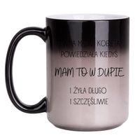 PEWNA MĄDRA KOBIETA POWIEDZIAŁA KIEDYŚ MAM TO W DUPIE I ŻYŁA DŁUGO I SZCZĘŚLIWIE Wzór - Duży Magiczny 450 ml