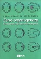 Zarys organogenezy Zofia Bielańska-Osuchowska