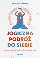 Jogiczna podróż do siebie. Jak dzięki jodze odnaleźć swój wewnętrzny dom
