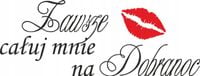 NAKLEJKA NAPIS zawsze całuj mnie na dobranoc HIT