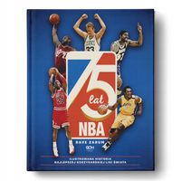 75 lat NBA. Ilustrowana historia najlepszej koszykarskiej ligi świata (Wyd…