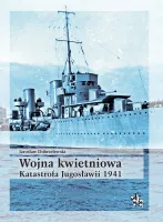 Wojna Kwietniowa. Katastrofa Jugosławii 1941