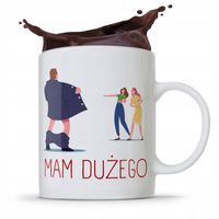 Kubek Śmieszny Zabawny Mam Dużego Prezent Z Nadrukiem Ze Zdjęciem