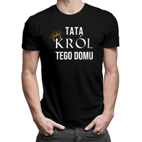 Tata król tego domu - męska koszulka z nadrukiem Czarny XL T-shirt PREZENT