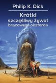 Krótki szczęśliwy żywot brązowego oksforda Philip K. Dick