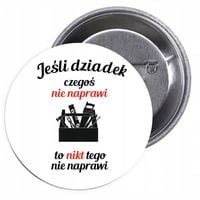 Przypinki buttony JEŚLI DZIADEK CZEGOŚ NIE NAPRAWI