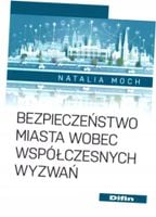 BEZPIECZEŃSTWO MIASTA WOBEC WSPÓŁCZESNYCH WYZWAŃ NATALIA MOCH