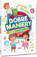 Dobre Maniery Na Wesoło. Wierszyki Dla Dzieci