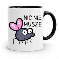 Kubek Czarny Śmieszny Zabawny Nic Nie Muszę Z Nadrukiem Ze Zdjęciem