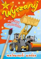 Wyczaruj Maszyny Budowlane. Malowanki Wodne