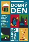 Dobry Den. Chmiel, Tożsamość I Luz. Polskie Mity..