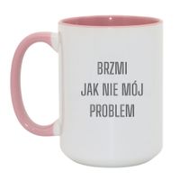 KUBEK "BRZMI JAK NIE MÓJ PROBLEM" Wzór - Duży Biało-Różowy 450 ml