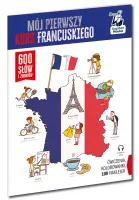 Mój Pierwszy Kurs Francuskiego. 600 Słów I Zwrotów